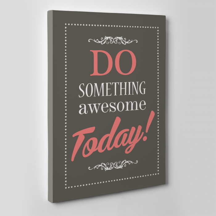 Tablou canvas motivational, Do Awesome Today [2]