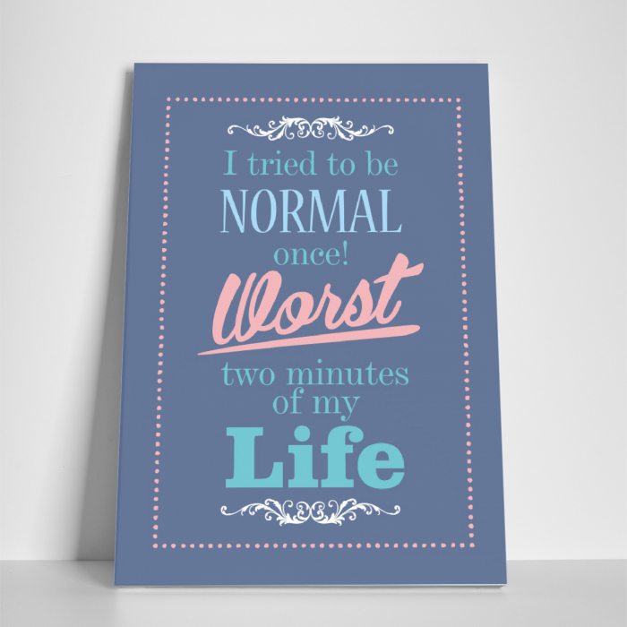 Tablou canvas motivational, I tried to be normal [3]