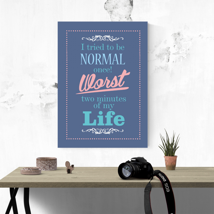 Tablou canvas motivational, I tried to be normal [4]