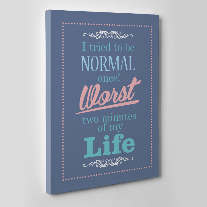 Tablou canvas motivational, I tried to be normal [2]
