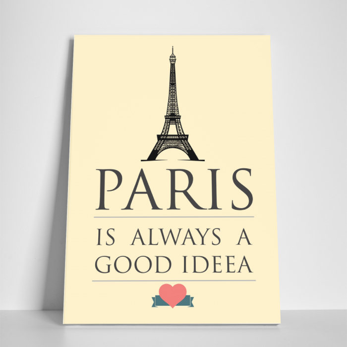 Tablou canvas motivational, Paris is always a good idea [3]