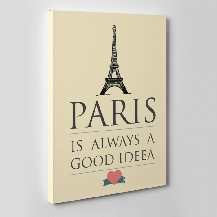 Tablou canvas motivational, Paris is always a good idea [2]