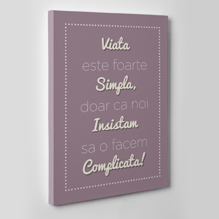 Tablou canvas motivational, Viata este foarte simpla [2]