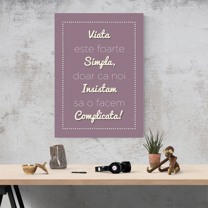 Tablou canvas motivational, Viata este foarte simpla [4]