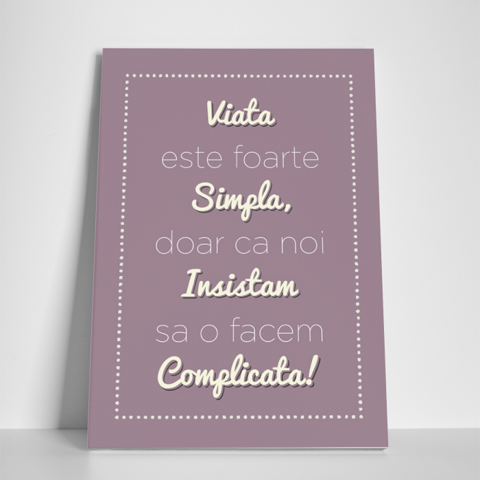 Tablou canvas motivational, Viata este foarte simpla [3]