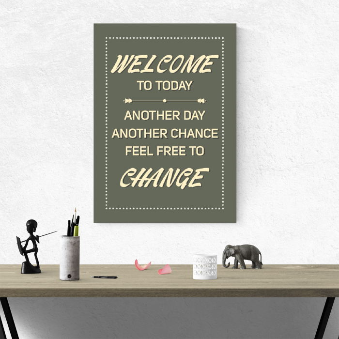 Tablou canvas motivational, Welcome to Today [4]