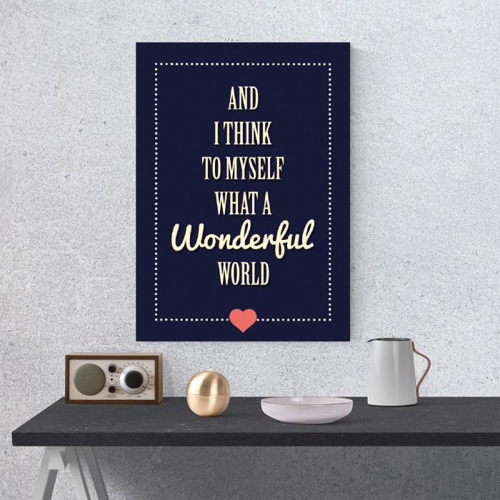 Tablou canvas motivational, What a Wonderful World [4]