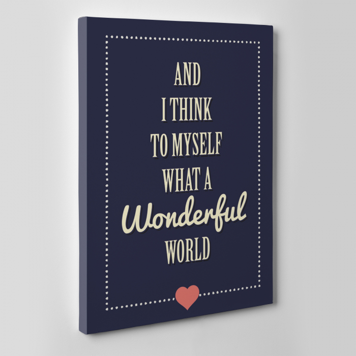 Tablou canvas motivational, What a Wonderful World [2]
