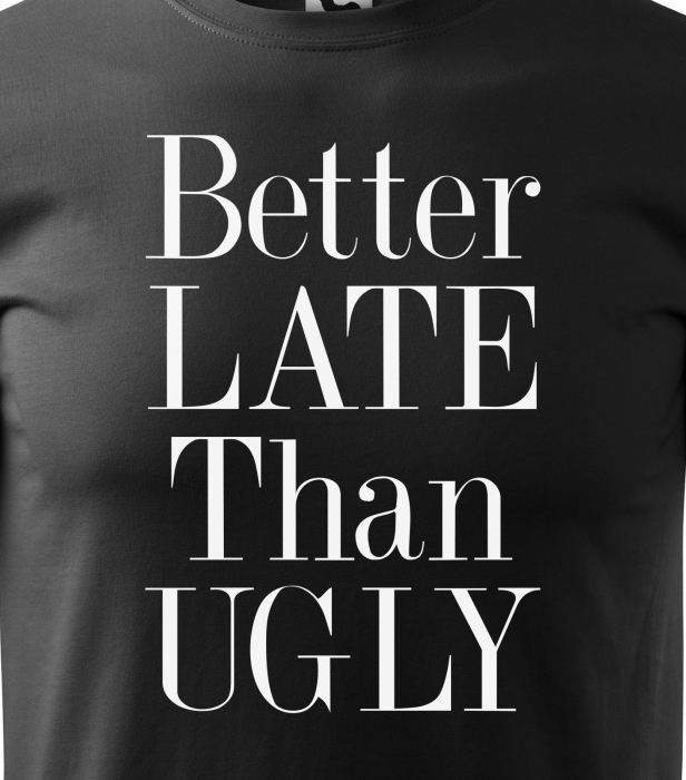 Tricou alb/negru cu mesaj, Better Late Than Ugly [2]