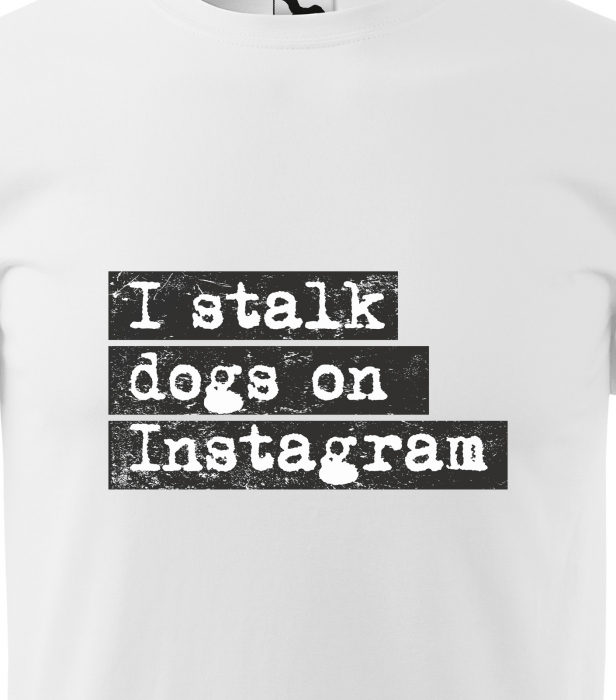 Tricou alb/negru cu mesaj, I Stalk Dogs on Instagram [2]