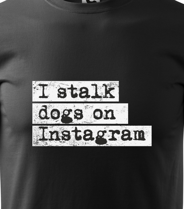 Tricou alb/negru cu mesaj, I Stalk Dogs on Instagram [2]