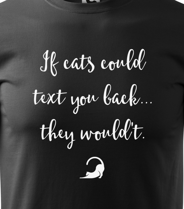 Tricou alb/negru cu mesaj, If Cats Could Text You Back, They Wouldt [2]