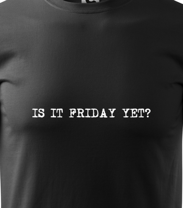 Tricou alb/negru cu mesaj, Is it Friday Yet [2]