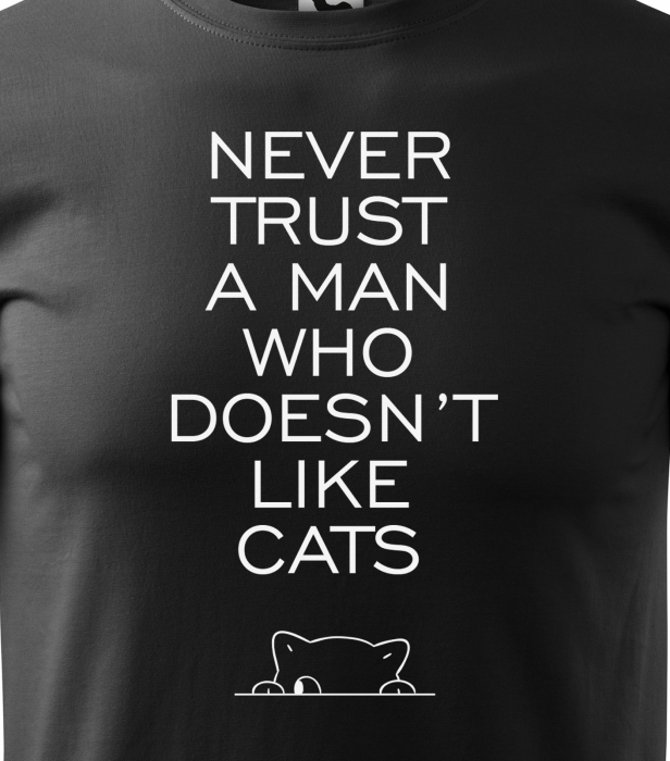 Tricou alb/negru cu mesaj, Never Trust a Man Who Doesnt Like Cats [2]