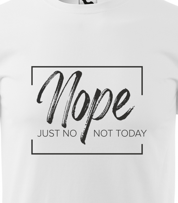 Tricou alb/negru cu mesaj, Nope. Just No. Not Today [2]