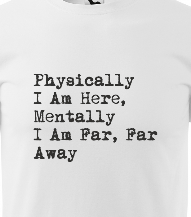Tricou alb/negru cu mesaj, Physically im Here [2]