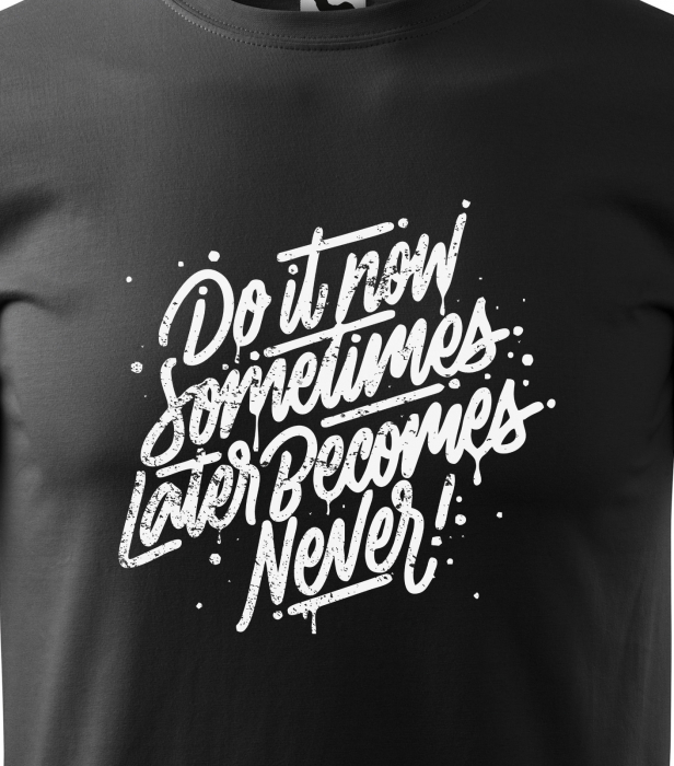 Tricou alb/negru cu mesaj, Sometimes Later Becomes Never [2]
