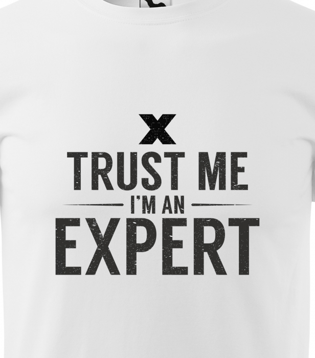 Tricou alb/negru cu mesaj, Trust Me. Im an Expert [2]