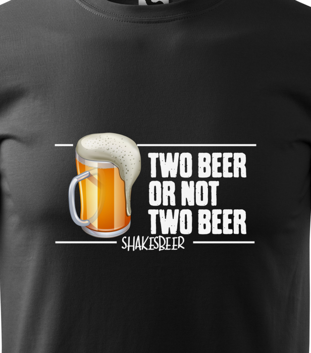 Tricou alb/negru cu mesaj, Two Beer or Not Two Beer. ShakesBeer [2]