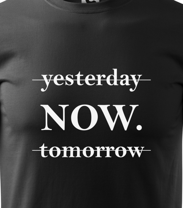 Tricou alb/negru cu mesaj, Yesterday. Now. Tomorrow [2]