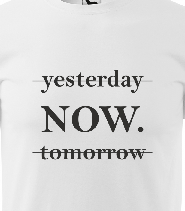 Tricou alb/negru cu mesaj, Yesterday. Now. Tomorrow [2]