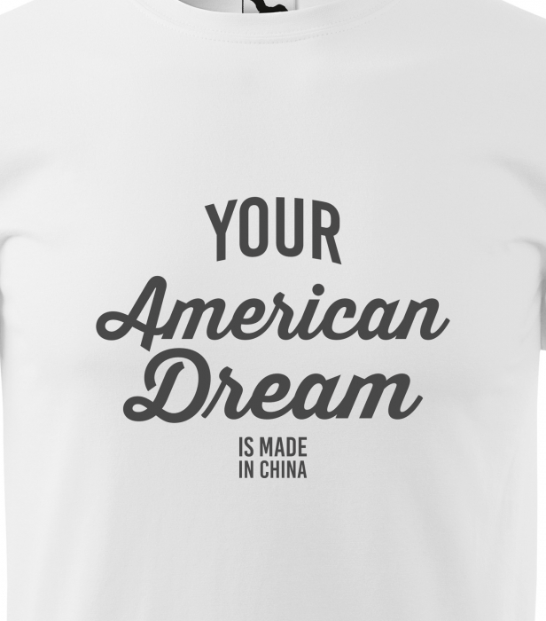 Tricou alb/negru cu mesaj, Your American Dream is Made in China [2]