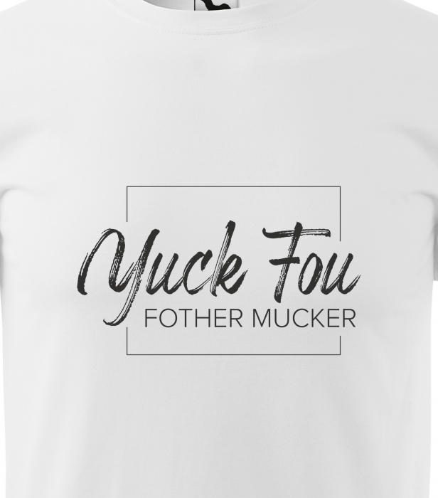 Tricou alb/negru cu mesaj, Yuck Fou Fother Mucker [2]