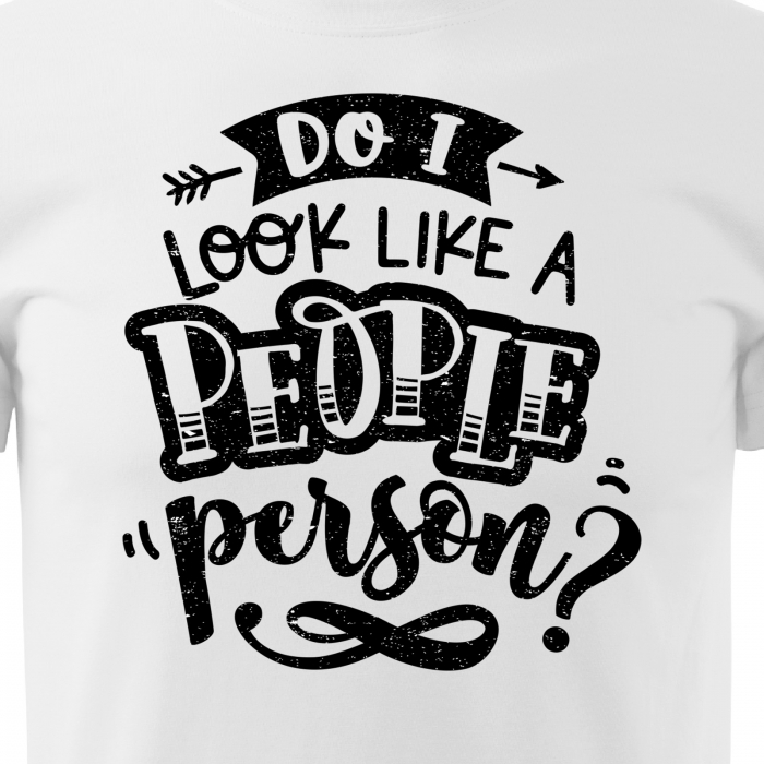 Tricou cu mesaj haios anti-social, idee de cadou, Do I Look Like a People Person [2]