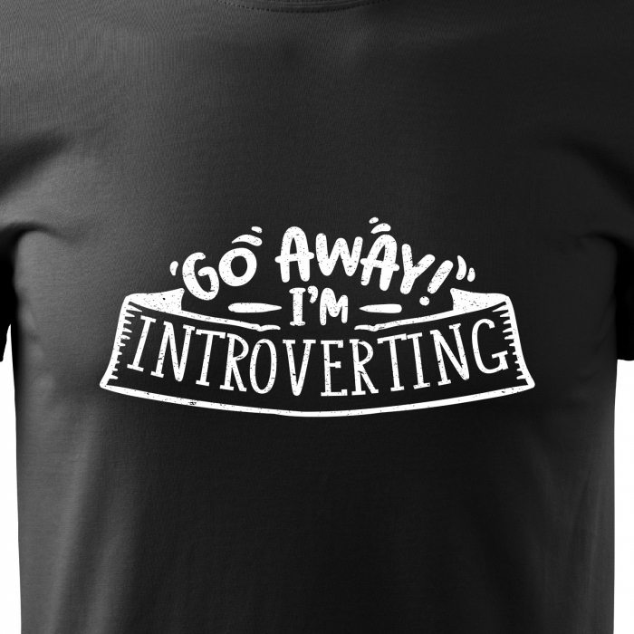 Tricou cu mesaj haios anti-social, idee de cadou, Go Away. Im Introverting [2]