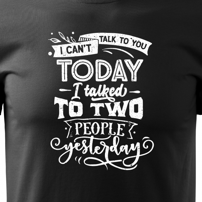 Tricou cu mesaj haios anti-social, idee de cadou, I Talked to Two People Yesterday [2]