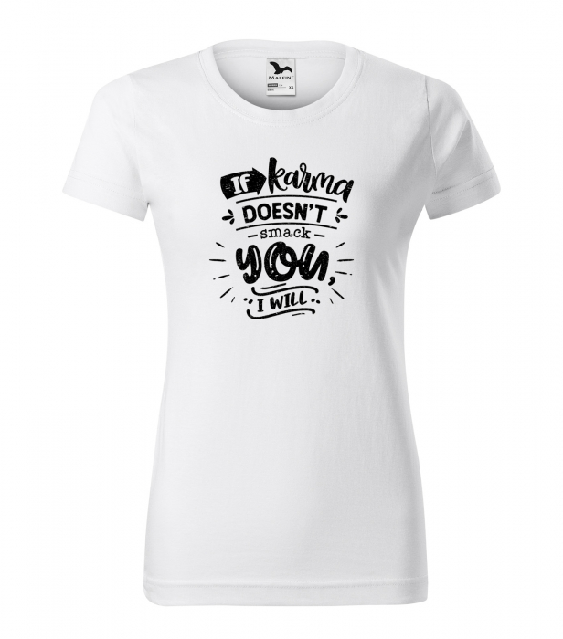 Tricou cu mesaj haios anti-social, idee de cadou, If Karma Doesnt Smack You, I Will [1]
