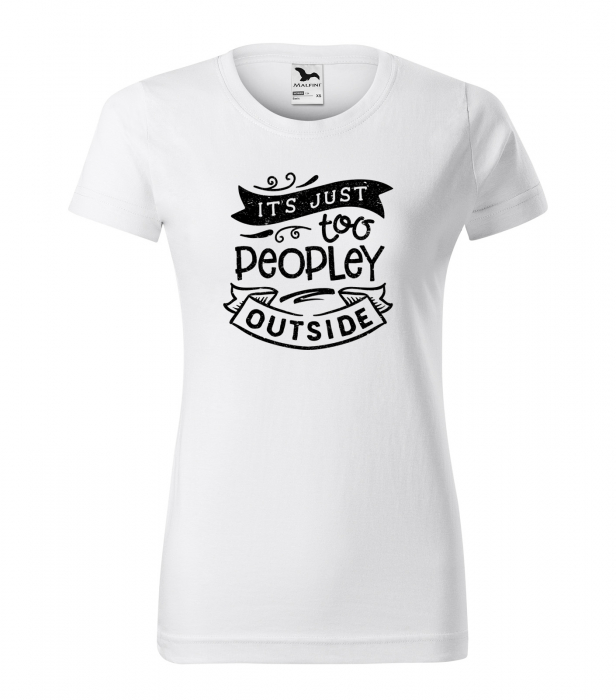 Tricou cu mesaj haios anti-social, idee de cadou, Its Just to Peopley Outside [1]