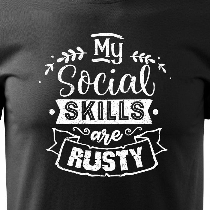 Tricou cu mesaj haios anti-social, idee de cadou, My Social Skills Are Rusty [2]
