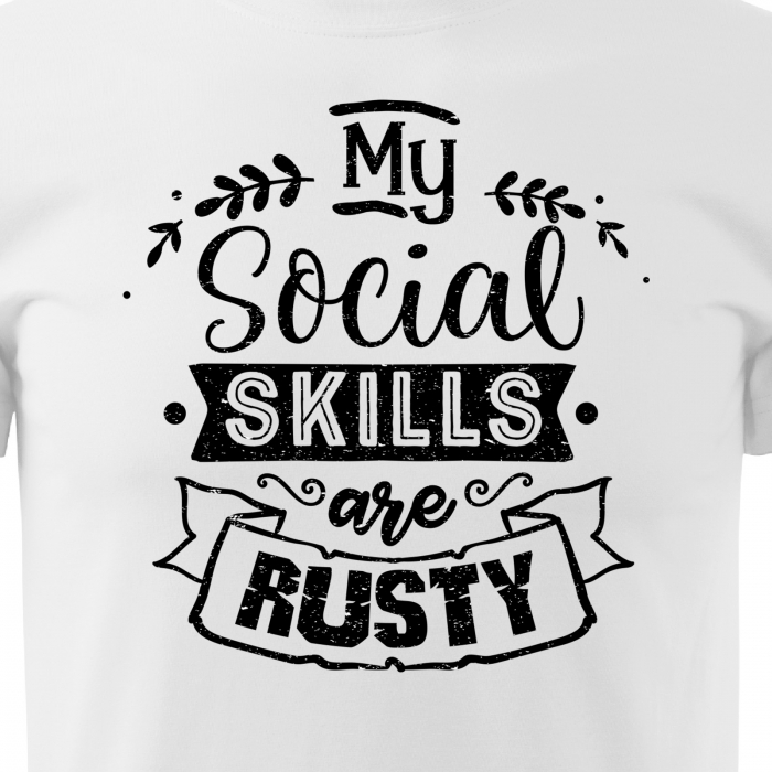 Tricou cu mesaj haios anti-social, idee de cadou, My Social Skills Are Rusty [2]