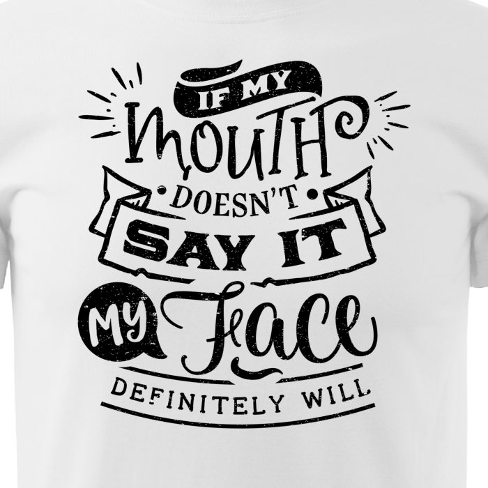 Tricou cu mesaj, pentru parinti, idee de cadou, If My Mouth Doesnt Say It, My Face Definitely Will [2]