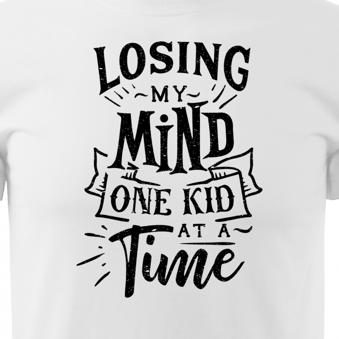 Tricou cu mesaj, pentru parinti, idee de cadou, Losing My Mind One Kid at a Time [2]