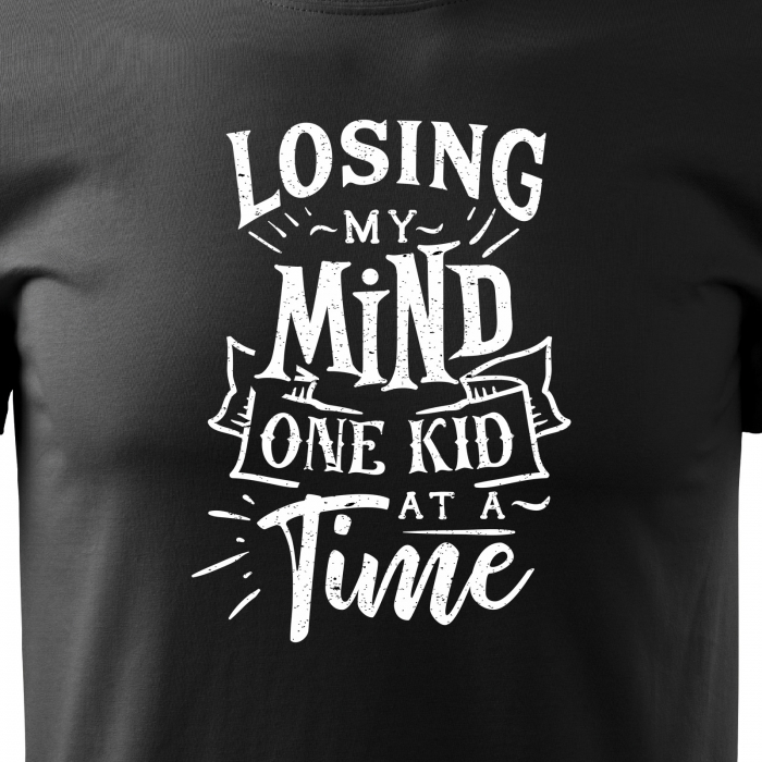 Tricou cu mesaj, pentru parinti, idee de cadou, Losing My Mind One Kid at a Time [2]