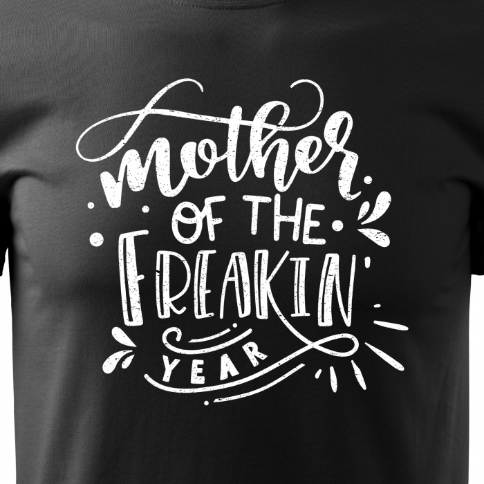 Tricou cu mesaj, pentru parinti, idee de cadou, Mother of The Freaking Year [2]