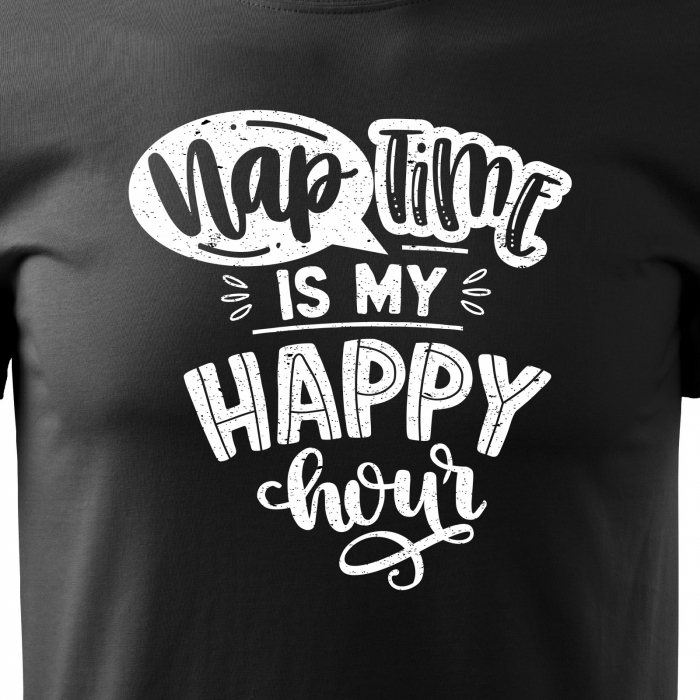 Tricou cu mesaj, pentru parinti, idee de cadou, Nap Time. Is My Happy Hour [2]