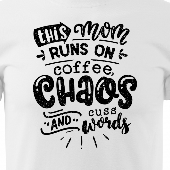 Tricou cu mesaj, pentru parinti, idee de cadou, This Mom Runs On Coffee, Chaos and Words [2]