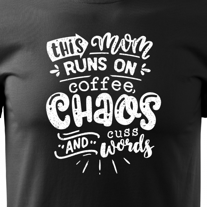 Tricou cu mesaj, pentru parinti, idee de cadou, This Mom Runs On Coffee, Chaos and Words [2]