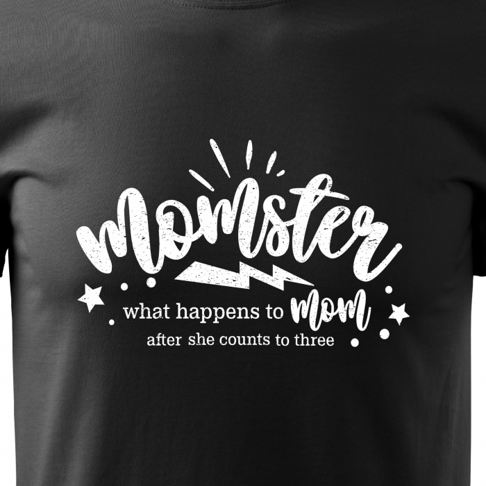 Tricou cu mesaj, pentru parinti, idee de cadou, What Happens to Mom After She Counts to Three [2]
