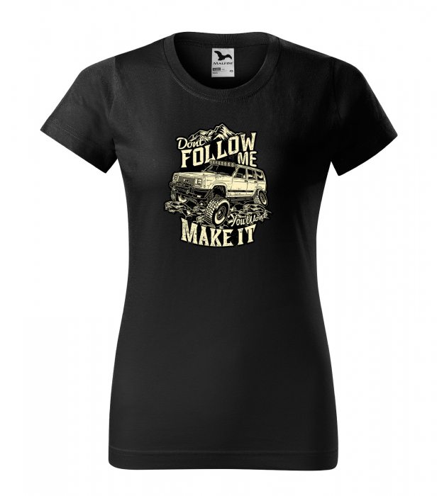 Tricou, idee de cadou, pentru cei pasionati de offroad, Dont Follow Me, You Wont Make It [1]