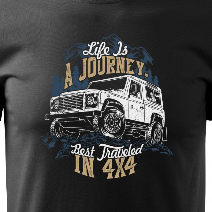 Tricou, idee de cadou, pentru cei pasionati de offroad, Life is a Journey Traveled in 4x4 [2]