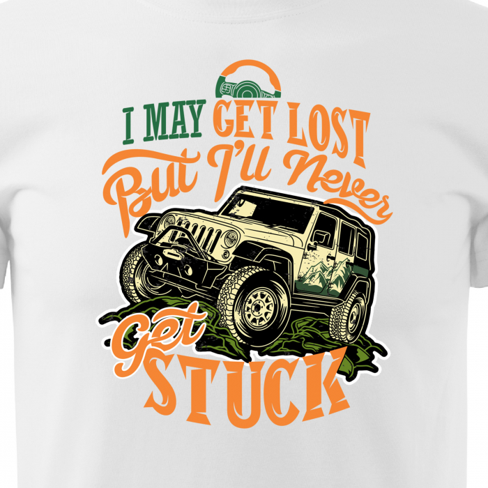 Tricou, idee de cadou, pentru cei pasionati de offroad, Never Get Stuck Offroad [2]