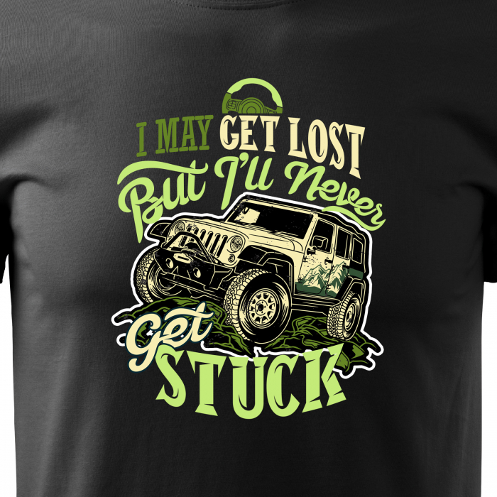 Tricou, idee de cadou, pentru cei pasionati de offroad, Never Get Stuck Offroad [2]