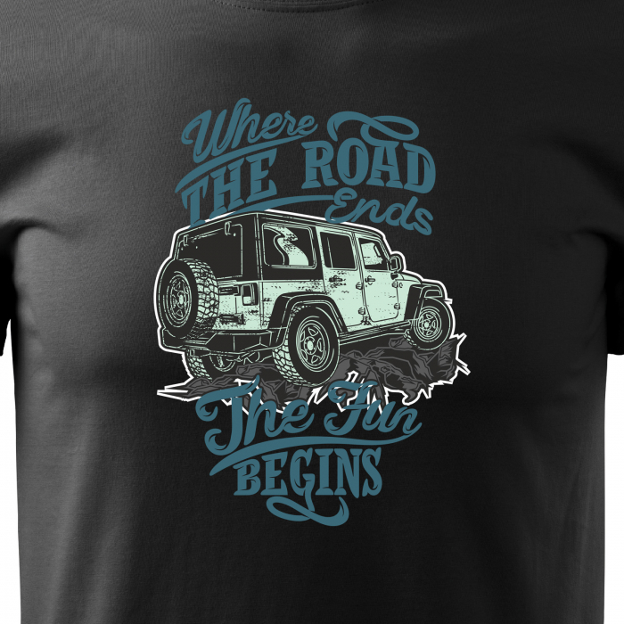 Tricou, idee de cadou, pentru cei pasionati de offroad, The Road Ends, The Fun Begins [2]