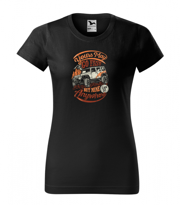 Tricou, idee de cadou, pentru cei pasionati de offroad, Your Car May go Faster, But Mine Can go Anywhere [1]