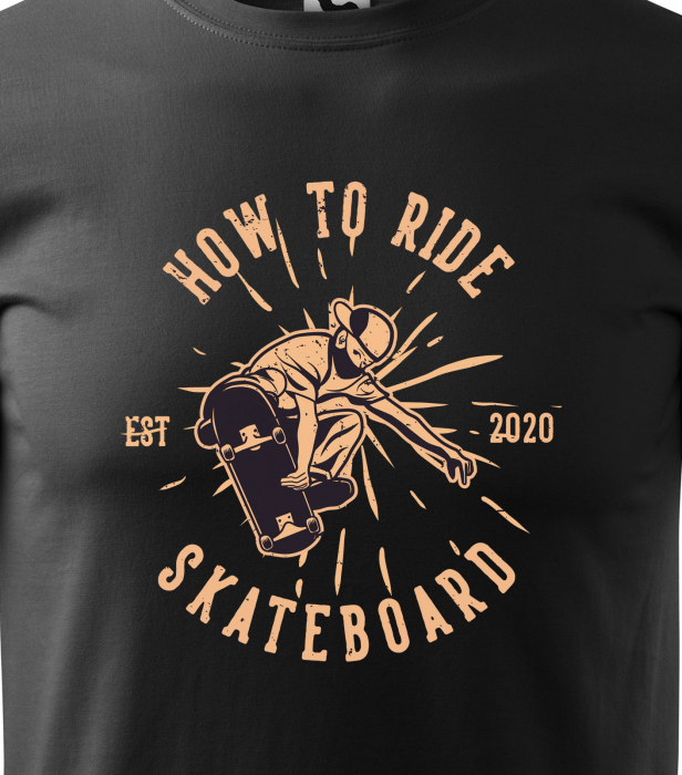 Tricou, idee de cadou, pentru pasionatii de skateboard, How to Ride Skateboard [2]