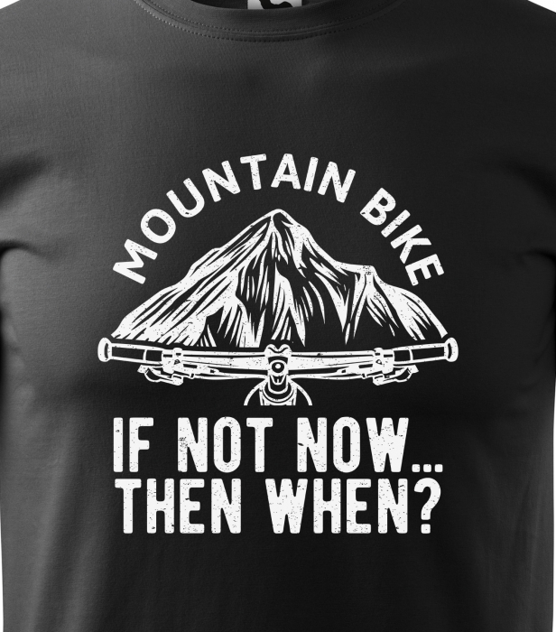 Tricou pentru biciclisti MTB, idee de cadou, If Not Now Then When [2]